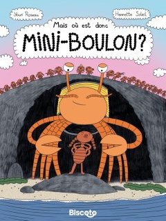 Mais où est donc passé Mini-Boulon ? – Henriette Soleil, Youri Roseau – la chronique BD
