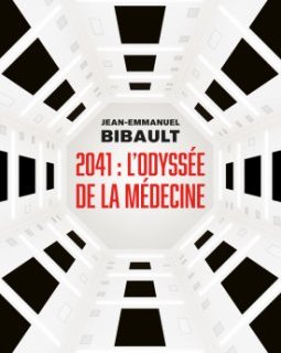 2041 : L'Odyssée de la Médecine - Jean-Emmanuel Bibault - critique du livre