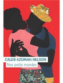 Nos petits mondes - Caleb Azumah Nelson - critique 