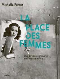 La place des femmes, une difficile conquête de l'espace public- Jean Lebrun et Michelle Perrot- critique