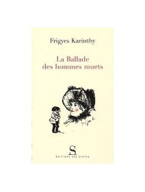 La ballade des hommes muets - Frigyes Karinthy