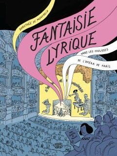 Fantaisie Lyrique. Dans les coulisses de l'Opéra de Paris – Dorothée de Monfreid – la chronique BD 