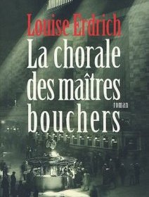 La chorale des maîtres bouchers - Louise Erdrich