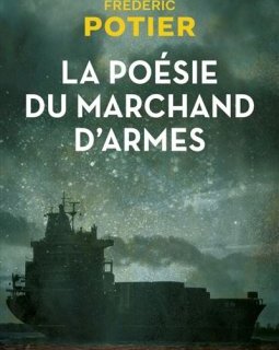 La poésie du marchand d'armes - Frédéric Potier - critique du livre