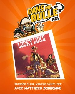 #2 - Wanted, Lucky Luke ! avec Matthieu Bonhomme