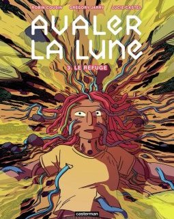 Avaler la Lune T.3. Le refuge – Robin Cousin, Grégory Jarry, Lucie Castel – la chronique BD