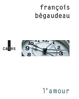 L'amour - François Bégaudeau - critique du livre