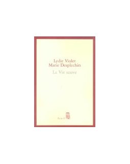 La vie sauve - Marie Desplechin