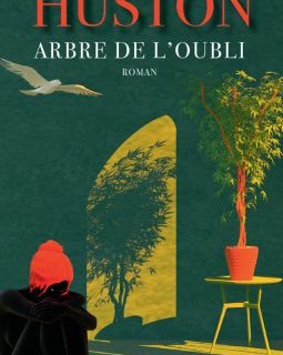 Arbre de l'oubli - Nancy Huston - critique du livre