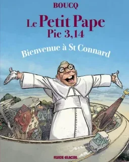 Le Petit Pape Pie 3,14 T.3 : Bienvenue à St Connard – Boucq - la chronique BD
