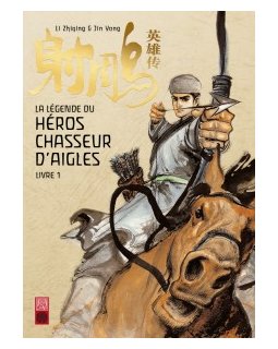 La Légende du héros chasseur d'aigles . T1 - La chronique BD