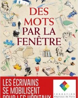 "Des mots par la fenêtre", un recueil de 64 textes pour la Fondation Hôpitaux de Paris - Hôpitaux de France