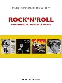 ROCK'N'ROLL - Rhythm'n'blues, Rockabilly, Revival - Christophe Brault - critique du livre