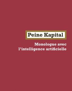 Peine Kapital, Monologue avec l'intelligence artificielle – Marie José Mondzain - chronique livre