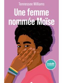 Une femme nommée Moïse – Tennessee Williams - chronique livre