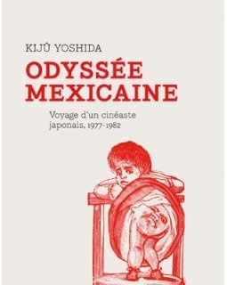 Odyssée mexicaine - Le livre de Kijû Yoshida