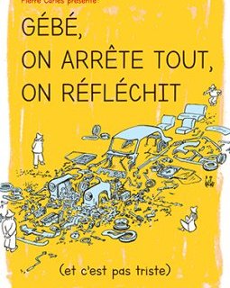 Gébé, on arrête tout, on réfléchit - Pierre Carles