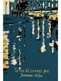 Tu ne désireras pas - Jonathan Miles - critique du livre