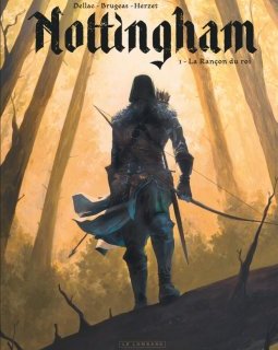  Nottingham . Tome 1 . La Rançon du roi - Herzet, Vincent Brugeas, Benoît Dellac, Denis Béchu - la chronique BD