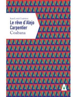 Le rêve d'Alejo Carpentier : Tome 1, Coabana - la critique du livre