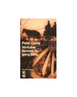La véritable histoire du gang Kelly - Peter Carey