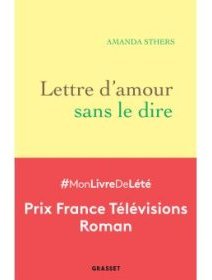Lettre d'amour sans le dire - Amanda Sthers 