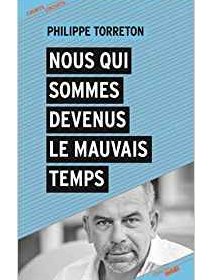 Nous qui sommes devenus le mauvais temps - Philippe Torreton - la critique du livre