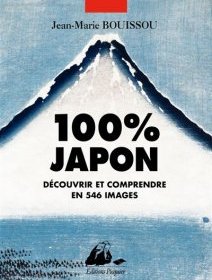 100% Japon - Découvrir et comprendre en 546 images - Jean-Marie Bouissou - critique du livre