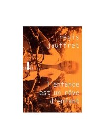 L'enfance est un rêve d'enfant - Régis Jauffret