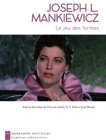Joseph Mankiewicz, le jeu des formes – Vincent Amiel, N.T. Binh et José Moure - chronique livre