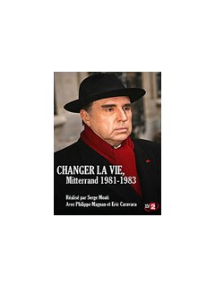 Changer la vie, François Mitterrand 1981-1983