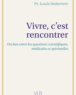 Vivre c'est rencontrer - Louis Dubertret - critique