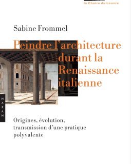 Peindre l'architecture durant la Renaissance (Chaire du Louvre) - Sabine Frommel - critique du livre