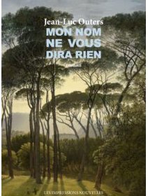 Mon nom ne vous dira rien - Jean-Luc Outers - critique