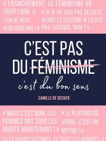 C'est pas du féminisme, c'est du bon sens - Camille de Decker - critique