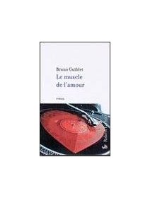 Le muscle de l'amour - Bruno Guiblet - la critique du livre 