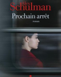 Prochain arrêt - Alex Schulman - critique du livre