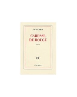 Caresse de rouge - Eric Fottorino - la critique 