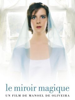 Le miroir magique - Manoel de Oliveira - critique