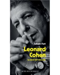 Léonard Cohen, Le secret de l'obscurité – Sylvain Fort - chronique livre