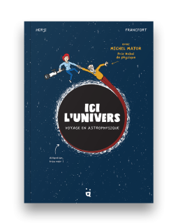 Ici L'univers, voyage en astrophysique - Herji, Jérémie Francfort, Michel Mayor - la chronique BD