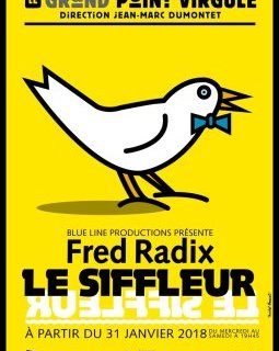 Le siffleur de Fred Radix : la critique du spectacle
