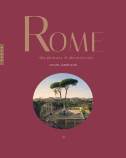  Rome des peintres et des écrivains Laurent Bolard - critique du livre