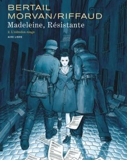 Madeleine résistante T.2 : L'édredon rouge - Madeleine Riffaud, Jean-David Morvan, Dominique Bertail – la chronique BD