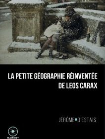 La petite géographie réinventée de Leos Carax - Jérôme d'Estais - critique du livre