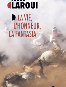 La vie, l'honneur, la fantasia - Fouad Laraoui - critique