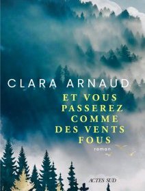 Clara Arnaud - Et vous passerez comme des vents fous - critique du livre