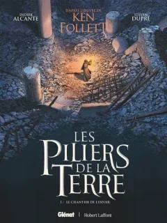 Les piliers de la terre T.3 : le chantier de l'espoir – Didier Alcante, Steven Dupré – la chronique BD