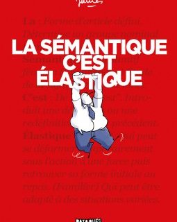 La sémantique c'est élastique - La chronique BD