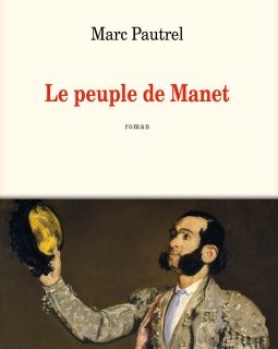 Le peuple de Manet - Marc Pautrel - critique du livre